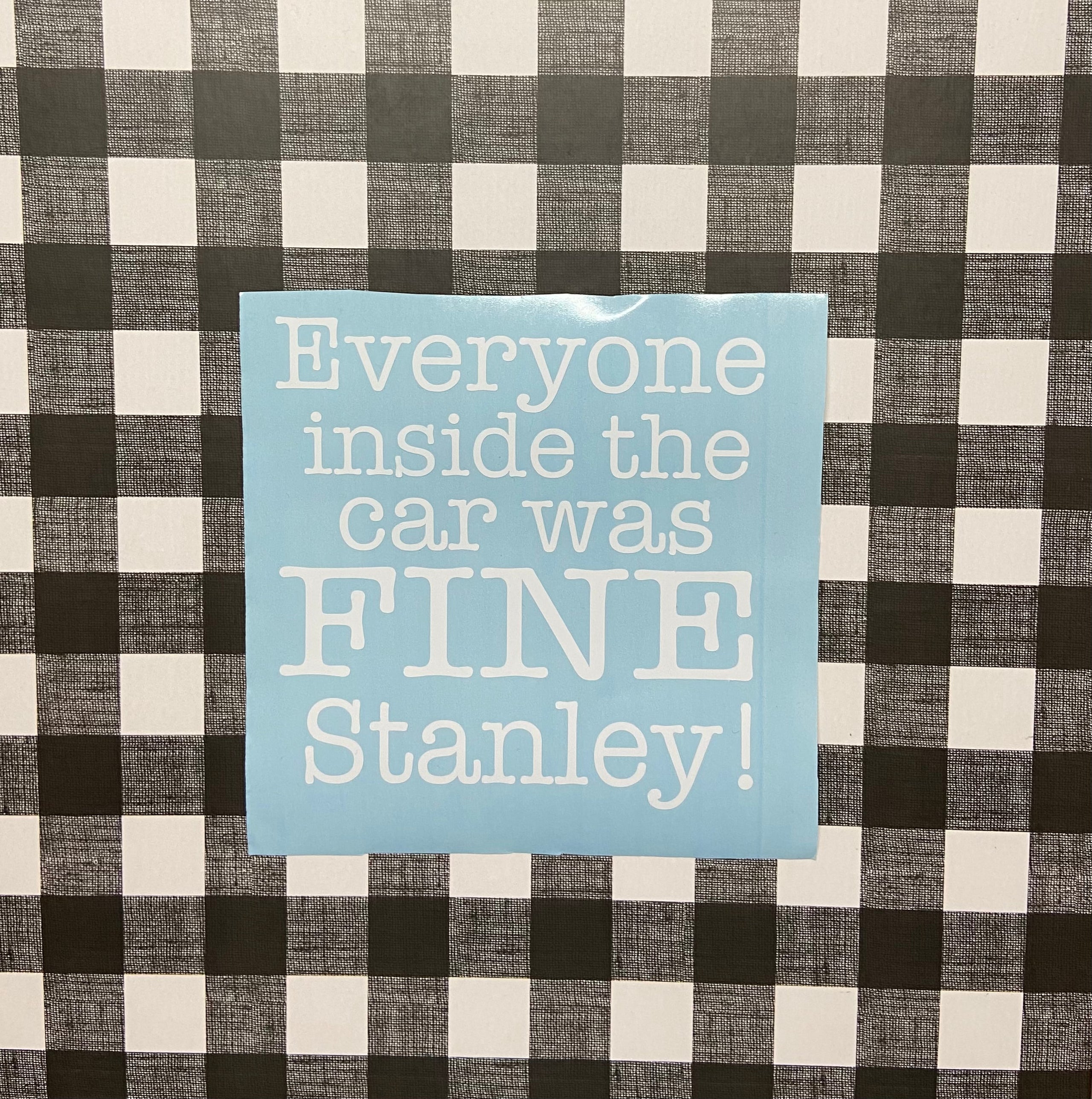 Everyone Inside the Car Was Fine Stanley